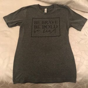 Be bold be brave be kind shirt